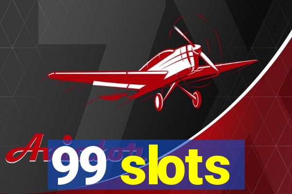 99 slots