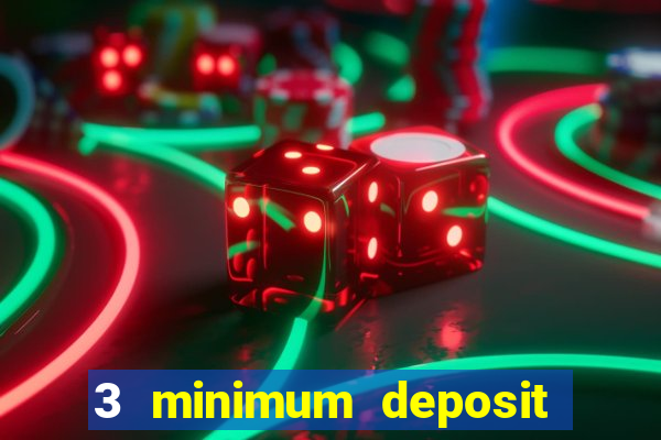 3 minimum deposit mobile casino