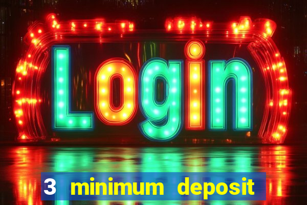 3 minimum deposit mobile casino