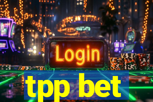 tpp bet