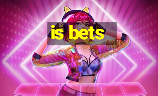 is bets