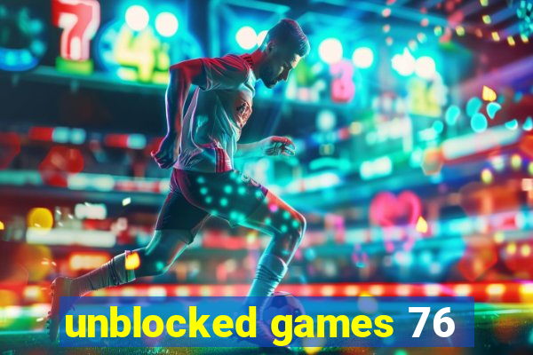 unblocked games 76