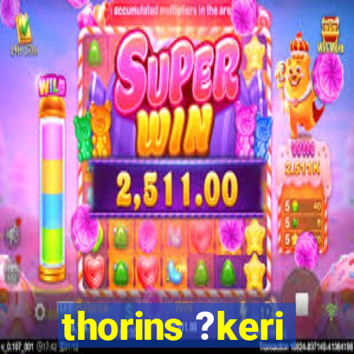 thorins ?keri