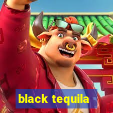 black tequila