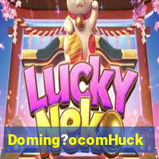 Doming?ocomHuck