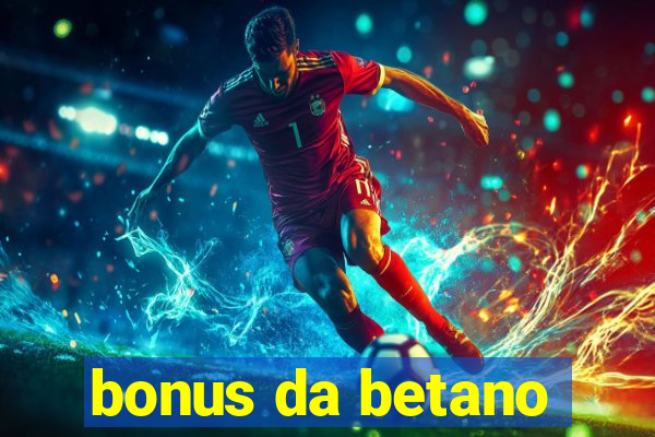 bonus da betano