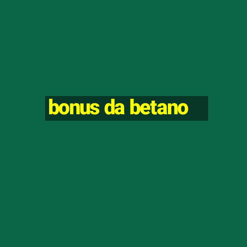 bonus da betano