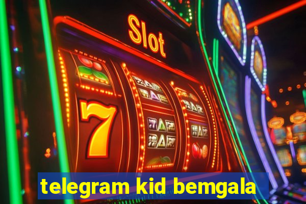 telegram kid bemgala