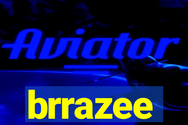 brrazee