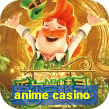 anime casino