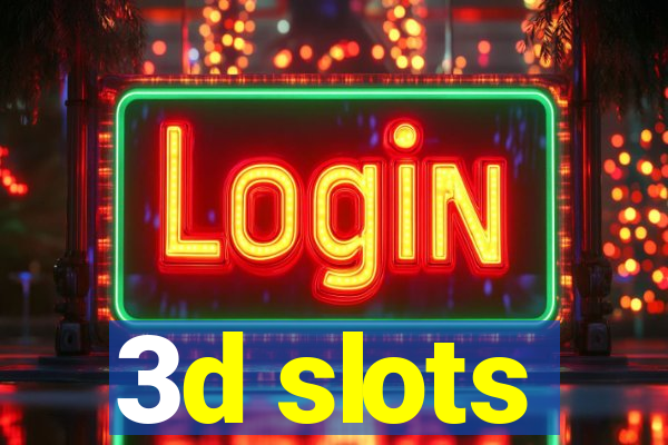 3d slots