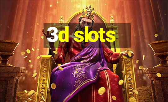 3d slots