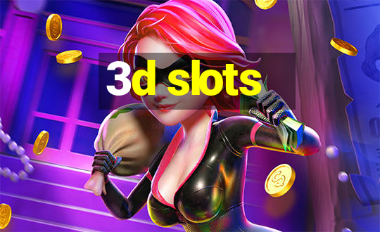 3d slots