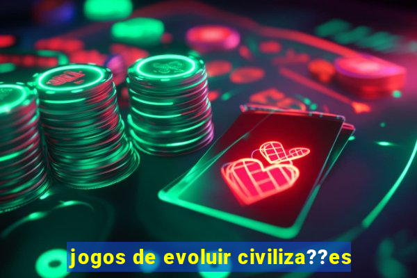 jogos de evoluir civiliza??es