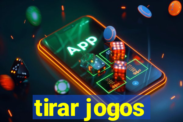 tirar jogos