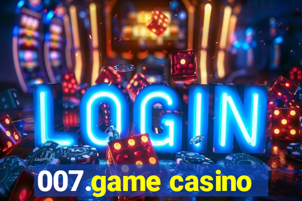 007.game casino