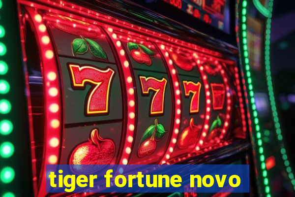 tiger fortune novo