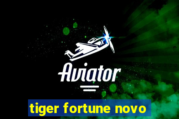 tiger fortune novo