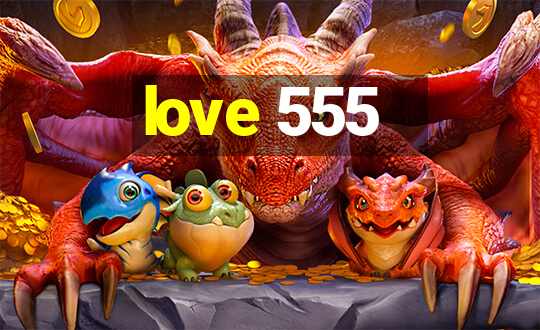 love 555