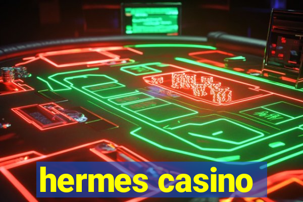 hermes casino