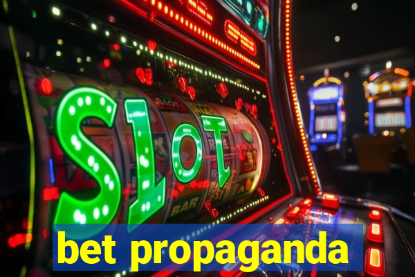 bet propaganda