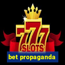 bet propaganda