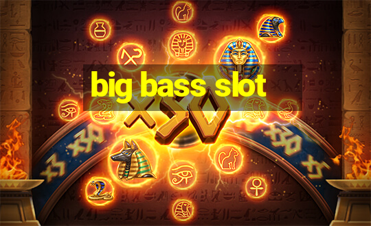 big bass slot