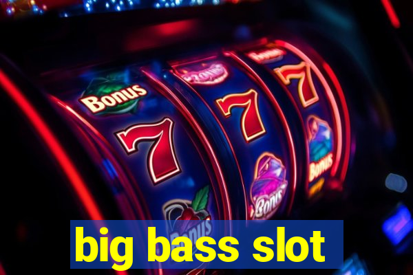 big bass slot