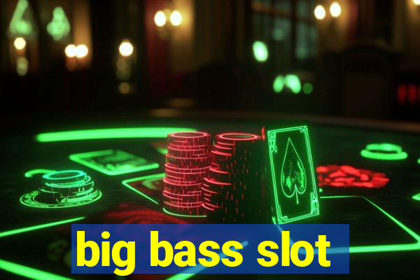 big bass slot