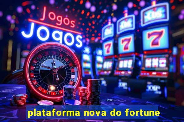 plataforma nova do fortune