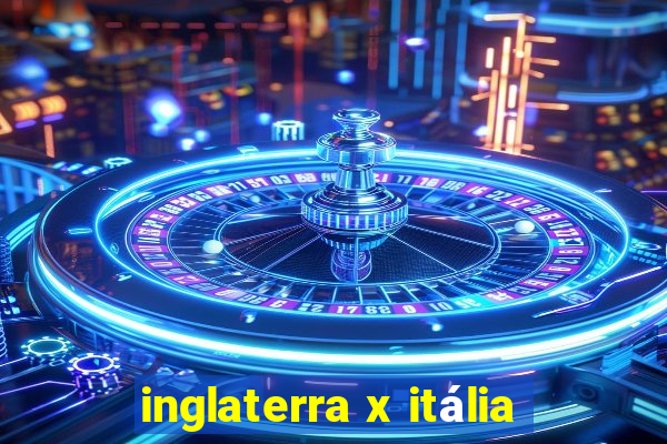 inglaterra x itália