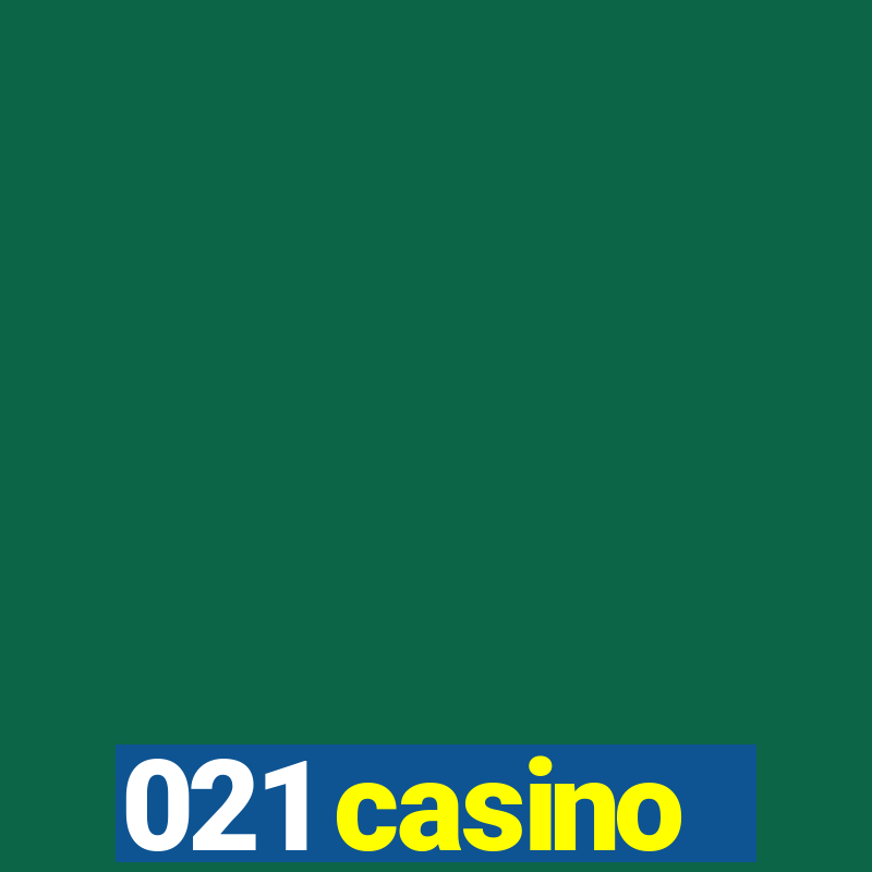 021 casino