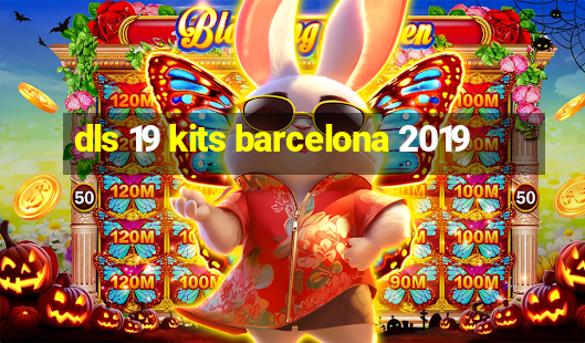 dls 19 kits barcelona 2019