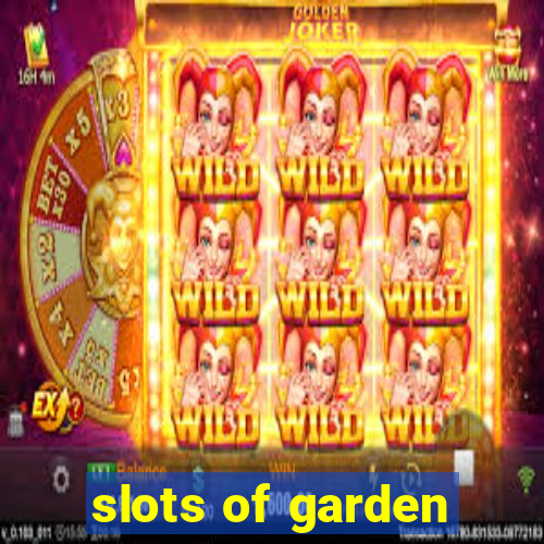 slots of garden