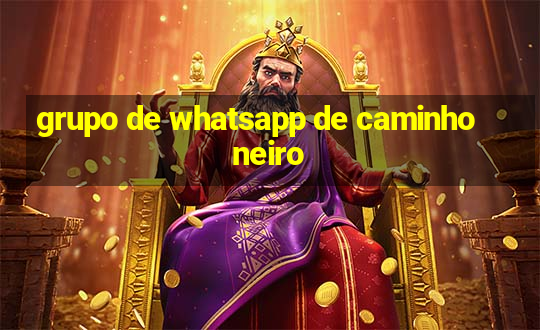 grupo de whatsapp de caminhoneiro