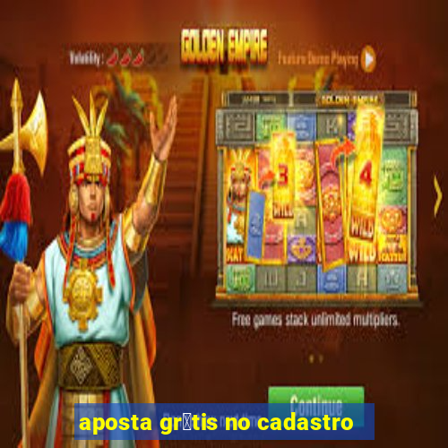 aposta gr谩tis no cadastro