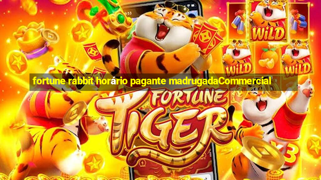 fortune rabbit horário pagante madrugadaCommercial