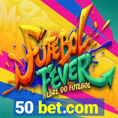 50 bet.com