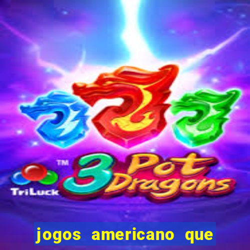 jogos americano que ganha dinheiro