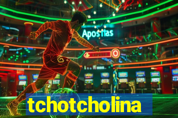 tchotcholina