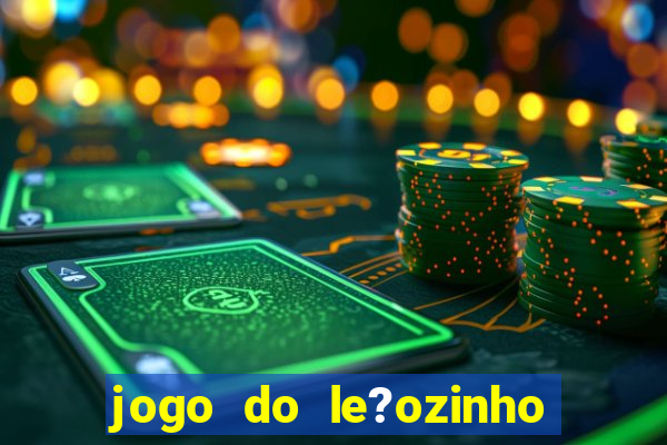 jogo do le?ozinho para ganhar dinheiro