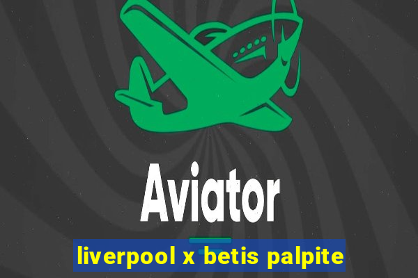 liverpool x betis palpite