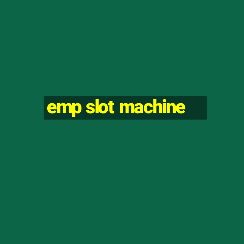 emp slot machine