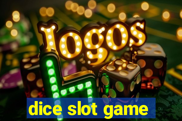 dice slot game