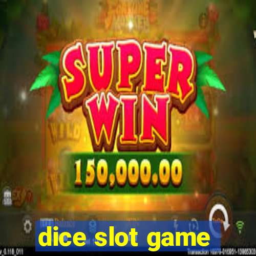 dice slot game