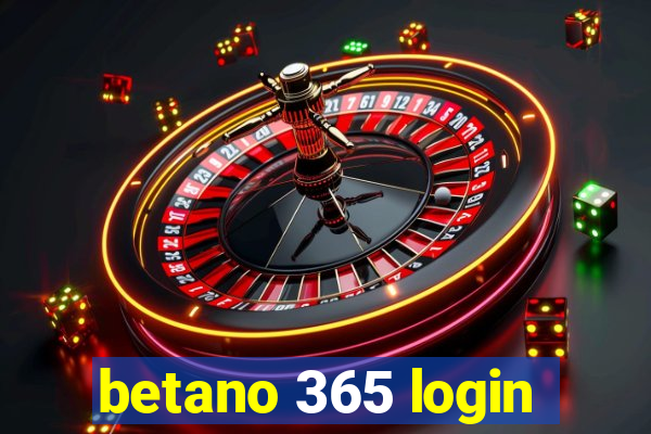 betano 365 login