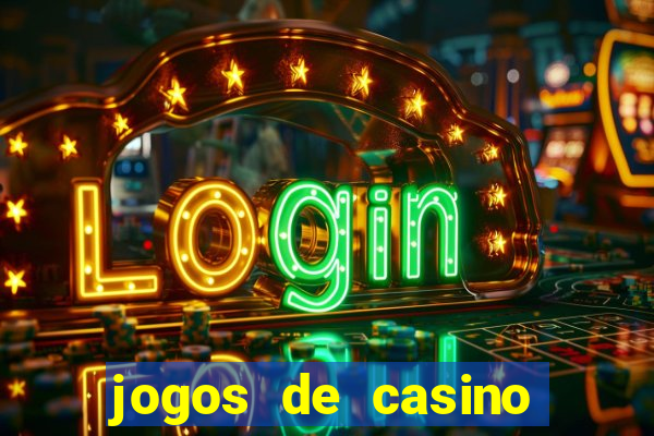 jogos de casino ganhar dinheiro de verdade