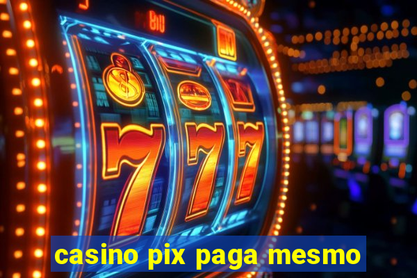 casino pix paga mesmo