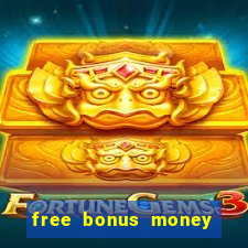 free bonus money no deposit casino