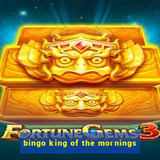 bingo king of the mornings